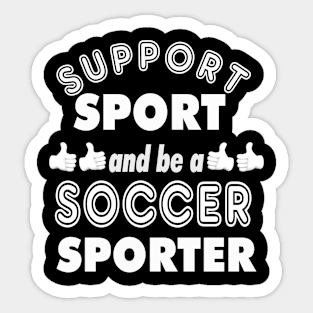 Support Sport Soccer Sporter bw Sticker